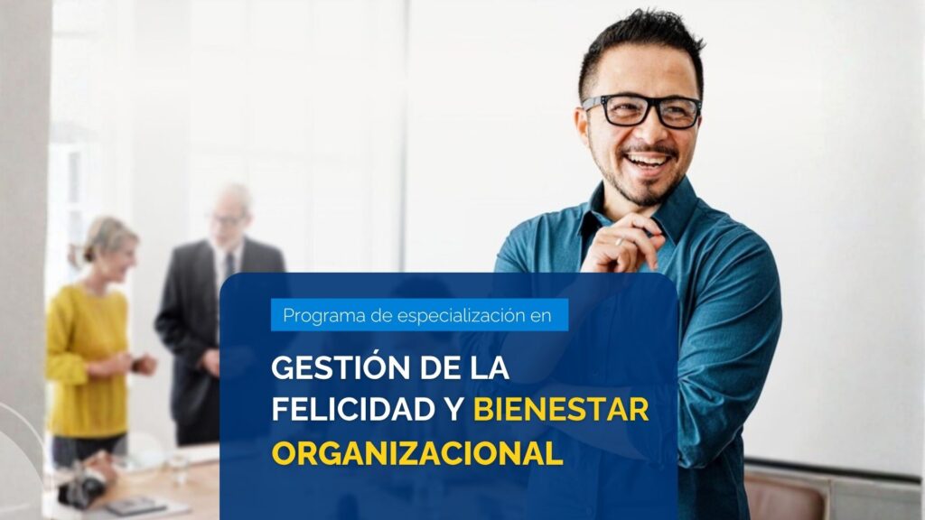 Programa de Especialización en: Gestión de la Felicidad y Bienestar Organizacional